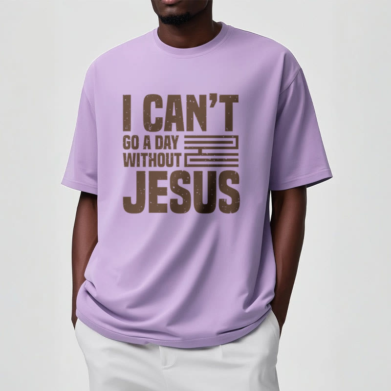 Christianartworkshop Quotation Style I Can't Go a Day Without Jesus Statement Short Sleeve T-shirt - image 16