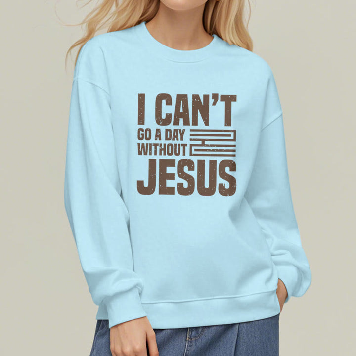 Christianartworkshop Classic Style I Can't Go A Day Without Jesus Fleece Lined Polyester Sweatshirt - image 28