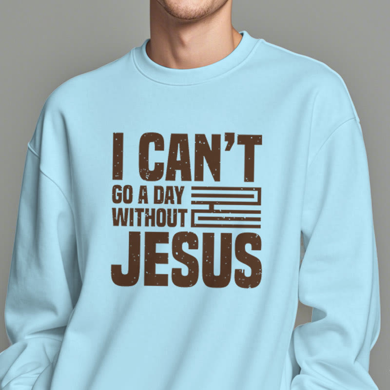 Christianartworkshop Classic Style I Can't Go A Day Without Jesus Fleece Lined Polyester Sweatshirt - image 29