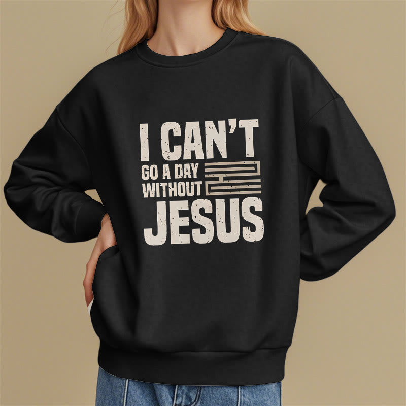 Christianartworkshop Classic Style I Can't Go A Day Without Jesus Fleece Lined Polyester Sweatshirt - image 8