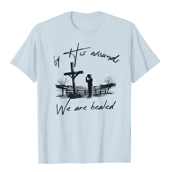 Christianartworkshop By His Wounds We are Healed T-Shirt