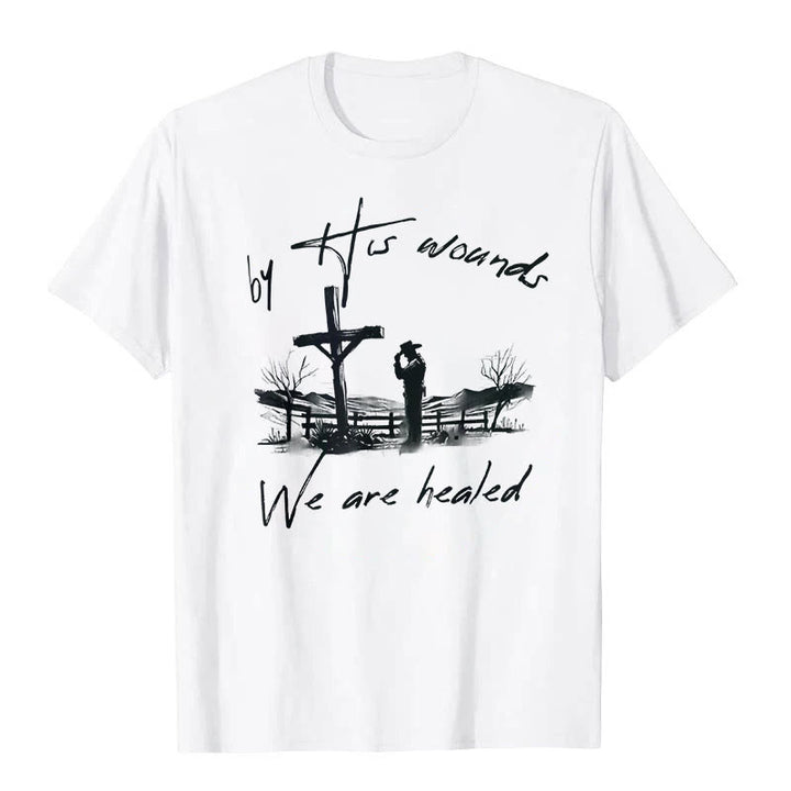 Christianartworkshop By His Wounds We are Healed T-Shirt