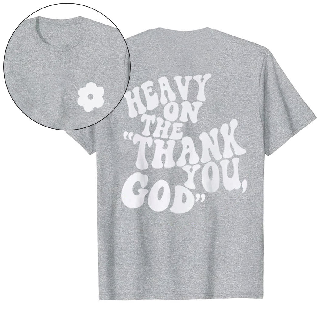 Christianartworkshop "HEAVY ON THE 'THANK YOU, GOD'" T-shirt - Grey - 2XL - image 25