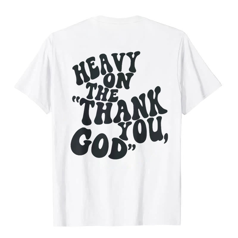 Christianartworkshop "HEAVY ON THE 'THANK YOU, GOD'" T-shirt - image 2