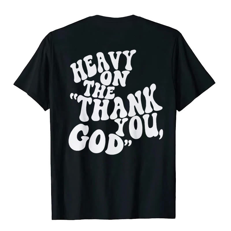 Christianartworkshop "HEAVY ON THE 'THANK YOU, GOD'" T-shirt - image 5