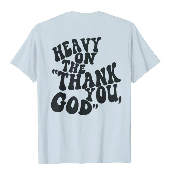 Christianartworkshop "HEAVY ON THE 'THANK YOU, GOD'" T-shirt - image 11