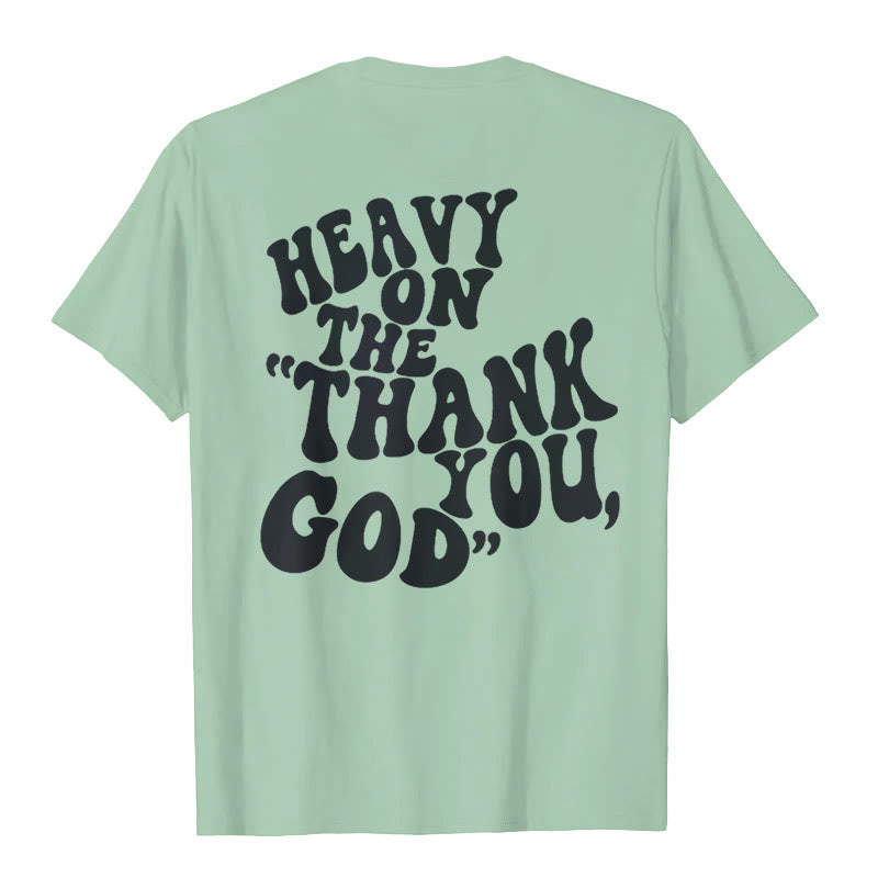 Christianartworkshop "HEAVY ON THE 'THANK YOU, GOD'" T-shirt - image 17