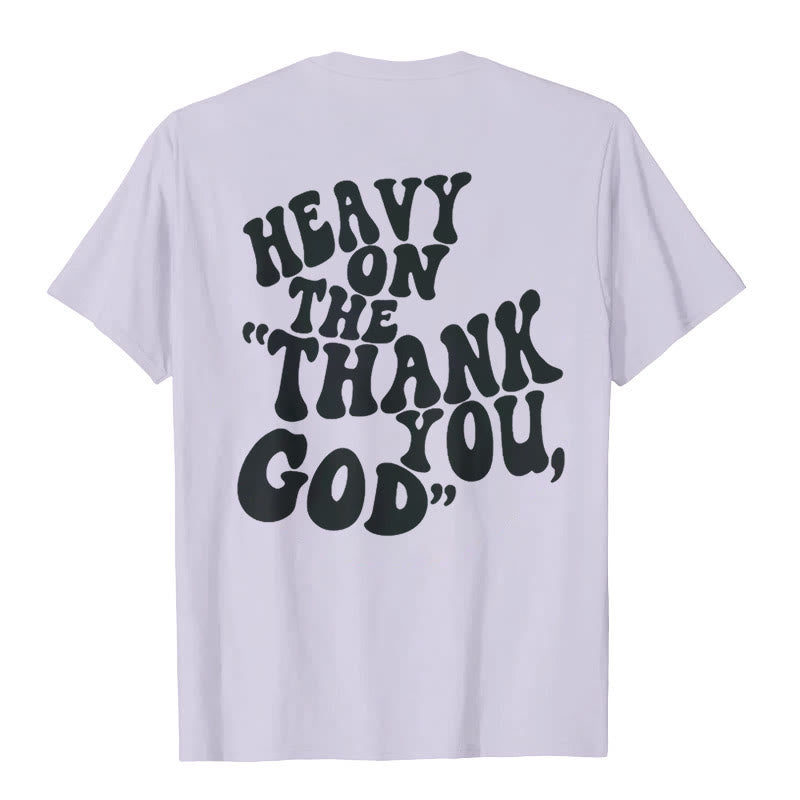 Christianartworkshop "HEAVY ON THE 'THANK YOU, GOD'" T-shirt - image 23