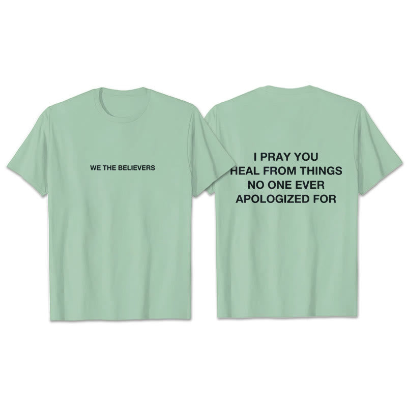 Christianartworkshop I Pray You Heal From Things No One Ever Apologized For T-Shirt