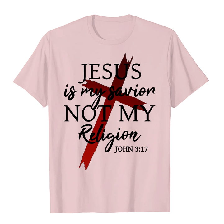 Christianartworkshop Jesus Is My Savior Not My Religion God Faith Cross Unisex T-shirt