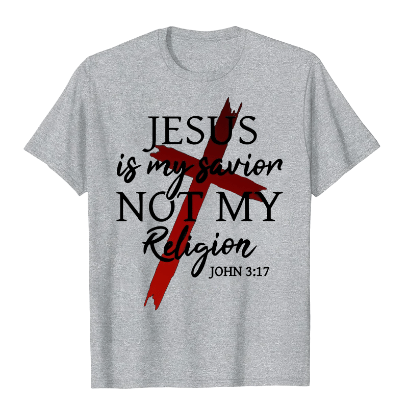Christianartworkshop Jesus Is My Savior Not My Religion God Faith Cross Unisex T-shirt