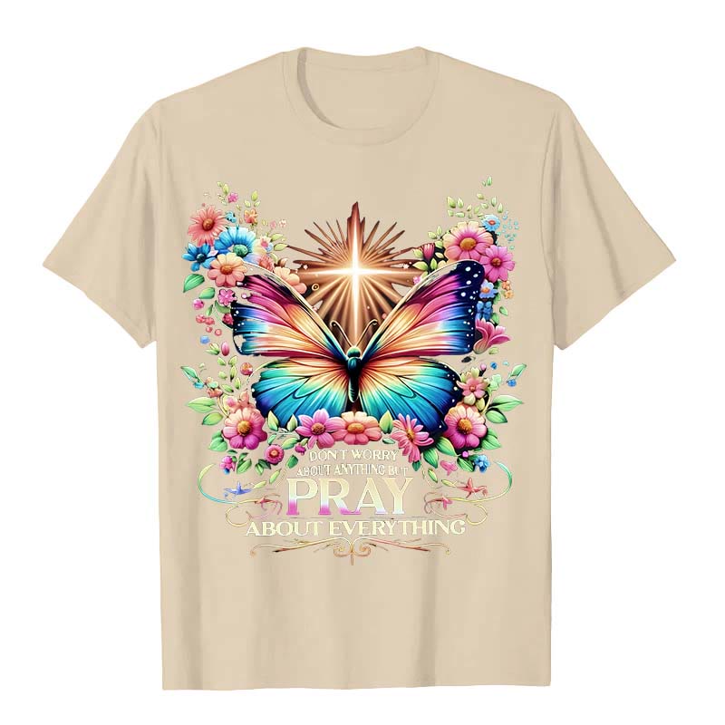 Christianartworkshop Faith-Inspired Butterfly and Cross Pray About Everything Unisex T-shirt