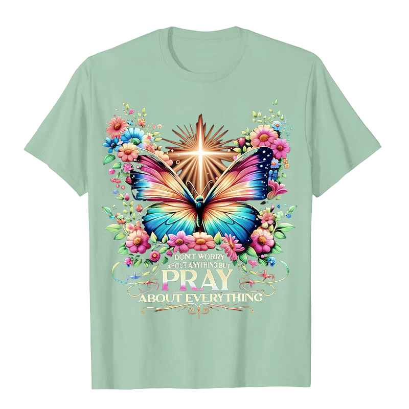 Christianartworkshop Faith-Inspired Butterfly and Cross Pray About Everything Unisex T-shirt