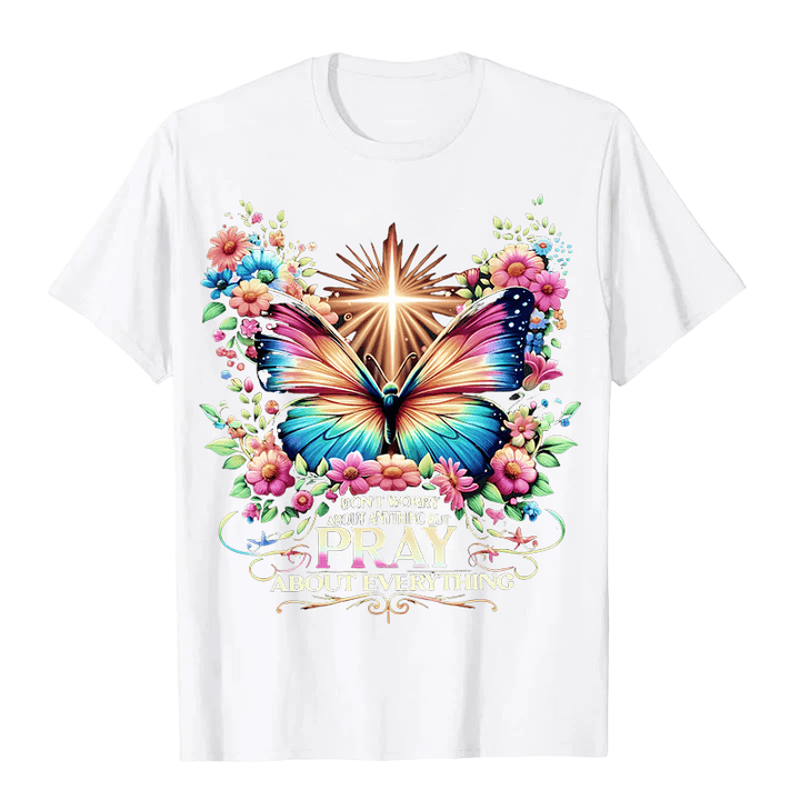 Christianartworkshop Faith-Inspired Butterfly and Cross Pray About Everything Unisex T-shirt