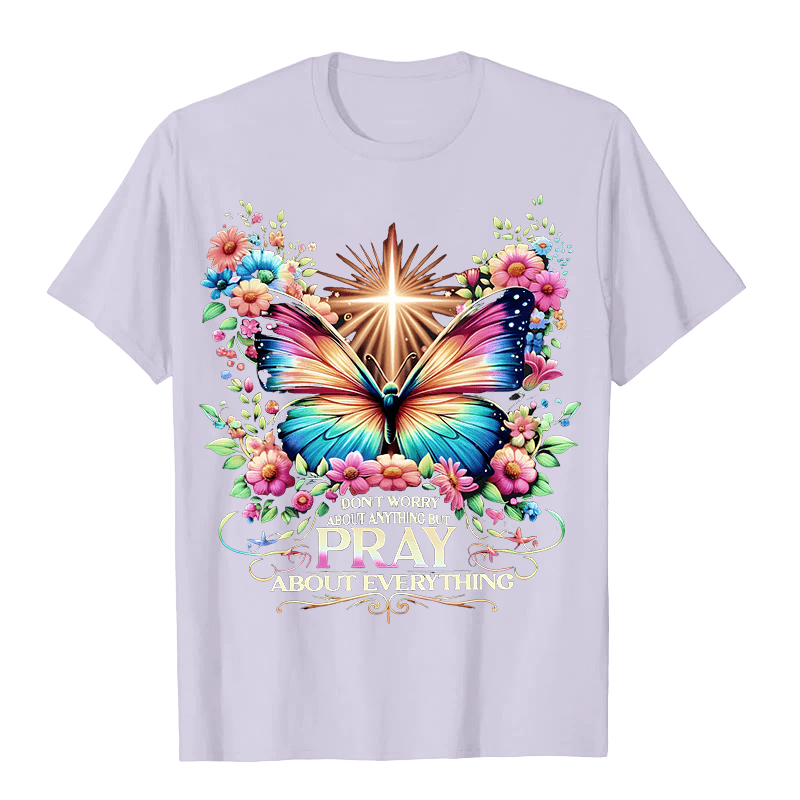 Christianartworkshop Faith-Inspired Butterfly and Cross Pray About Everything Unisex T-shirt