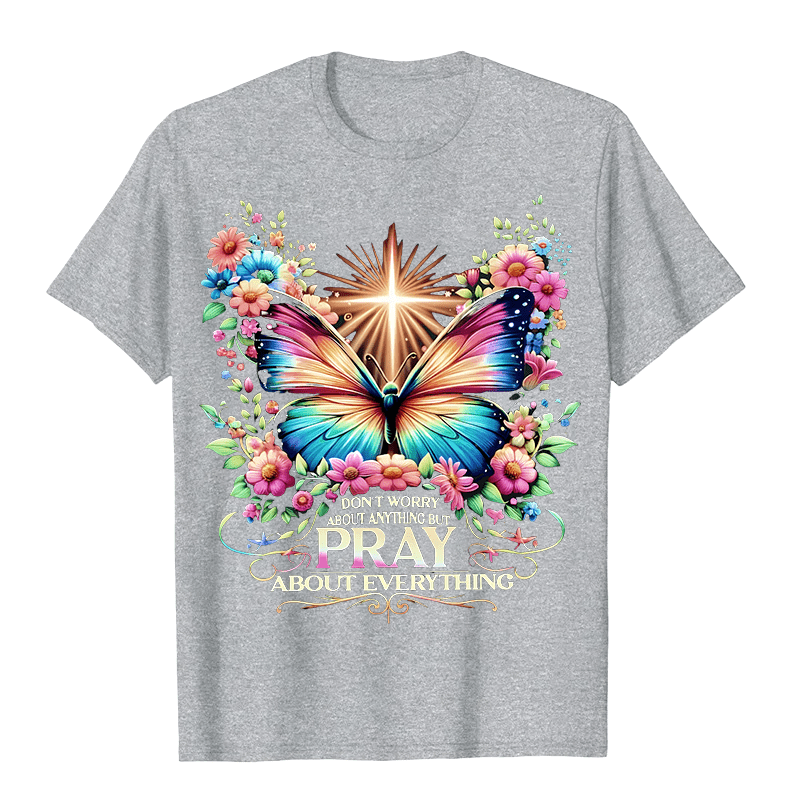 Christianartworkshop Faith-Inspired Butterfly and Cross Pray About Everything Unisex T-shirt