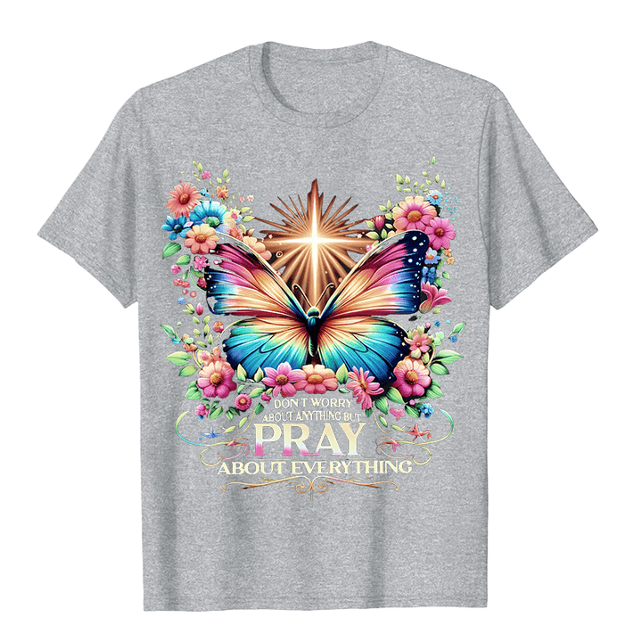Christianartworkshop Faith-Inspired Butterfly and Cross Pray About Everything Unisex T-shirt