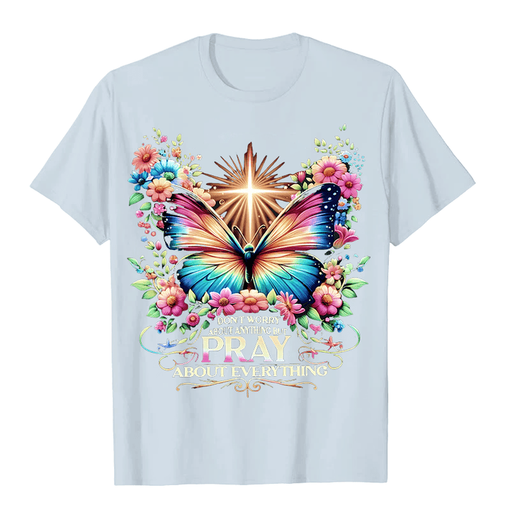 Christianartworkshop Faith-Inspired Butterfly and Cross Pray About Everything Unisex T-shirt