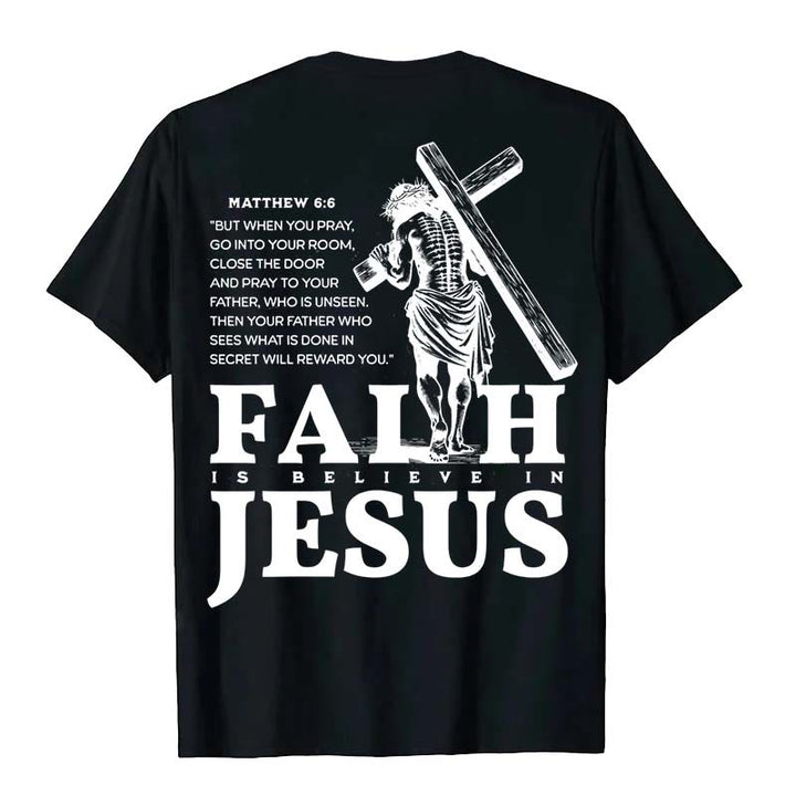 Christianartworkshop Faith Is Believe In Jesus with Matthew 6:6 Unisex T-shirt
