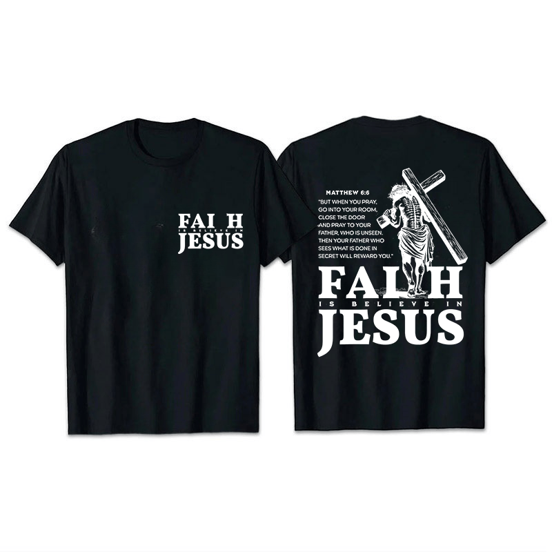 Christianartworkshop Faith Is Believe In Jesus with Matthew 6:6 Unisex T-shirt