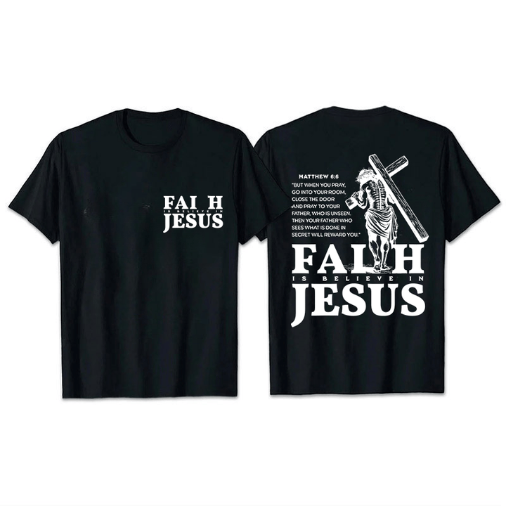 Christianartworkshop Faith Is Believe In Jesus with Matthew 6:6 Unisex T-shirt