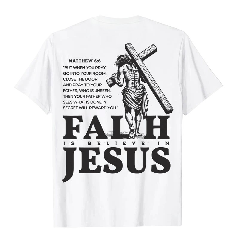 Christianartworkshop Faith Is Believe In Jesus with Matthew 6:6 Unisex T-shirt