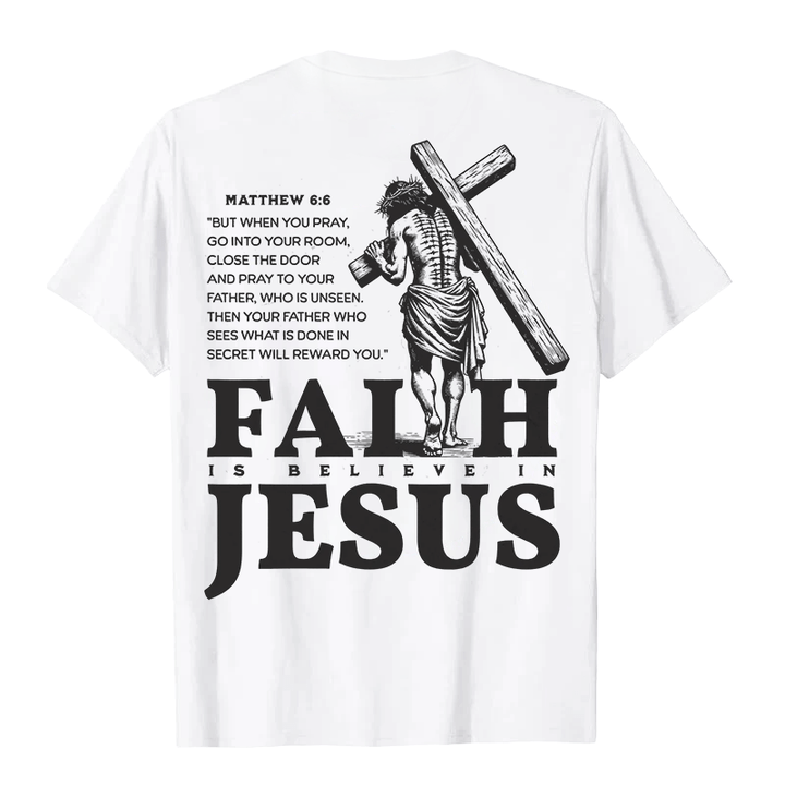Christianartworkshop Faith Is Believe In Jesus with Matthew 6:6 Unisex T-shirt
