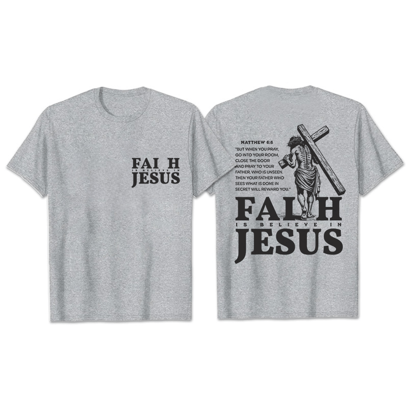 Christianartworkshop Faith Is Believe In Jesus with Matthew 6:6 Unisex T-shirt