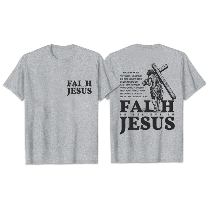 Christianartworkshop Faith Is Believe In Jesus with Matthew 6:6 Unisex T-shirt