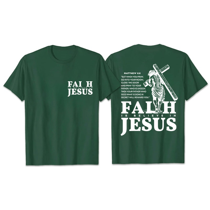 Christianartworkshop Faith Is Believe In Jesus with Matthew 6:6 Unisex T-shirt