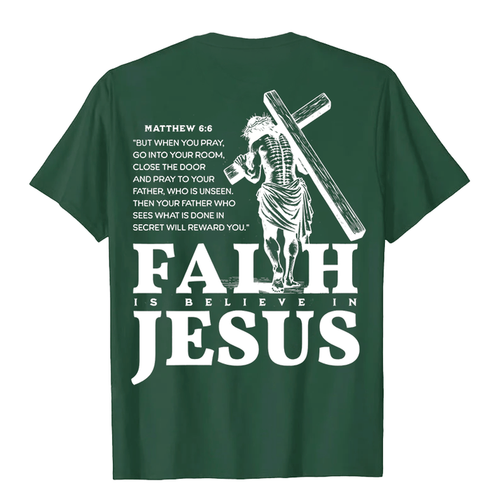 Christianartworkshop Faith Is Believe In Jesus with Matthew 6:6 Unisex T-shirt