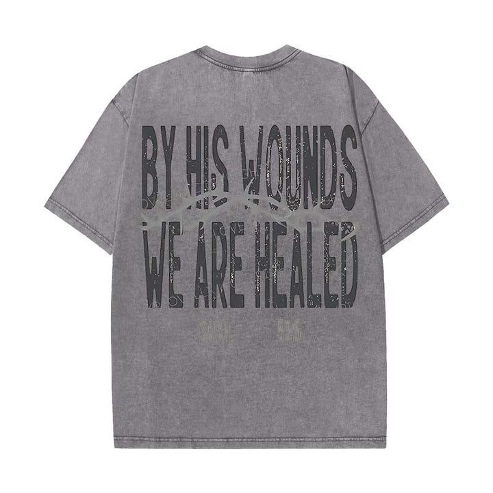 Christianartworkshop By His Wounds We Are Healed Unisex Washed T-Shirt