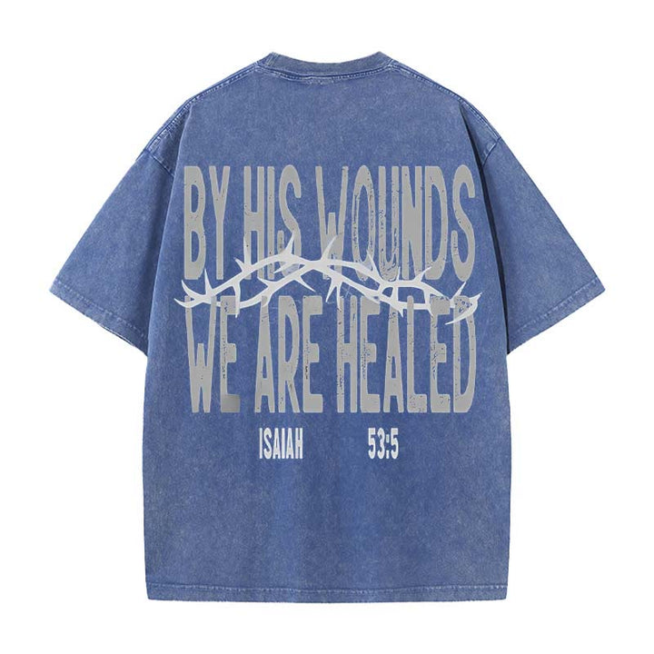 Christianartworkshop By His Wounds We Are Healed Unisex Washed T-Shirt