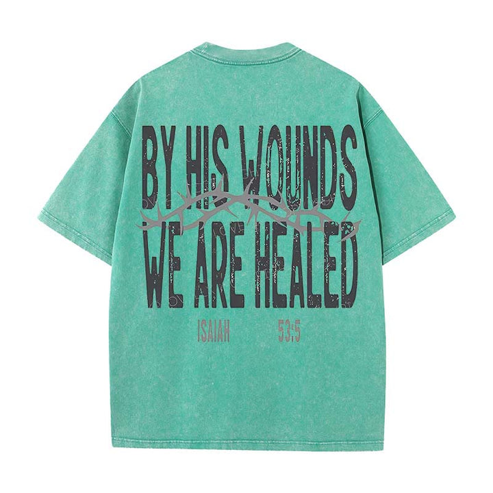 Christianartworkshop By His Wounds We Are Healed Unisex Washed T-Shirt