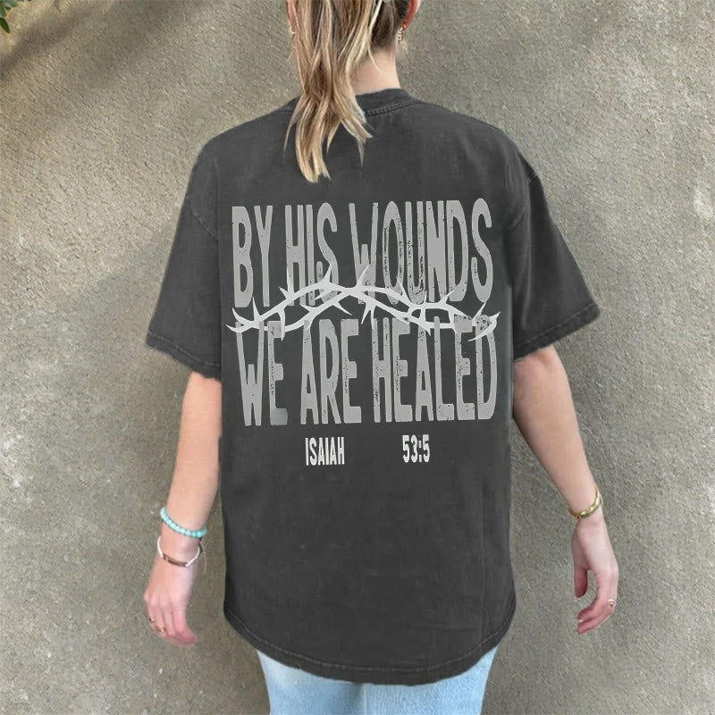 Christianartworkshop By His Wounds We Are Healed Unisex Washed T-Shirt