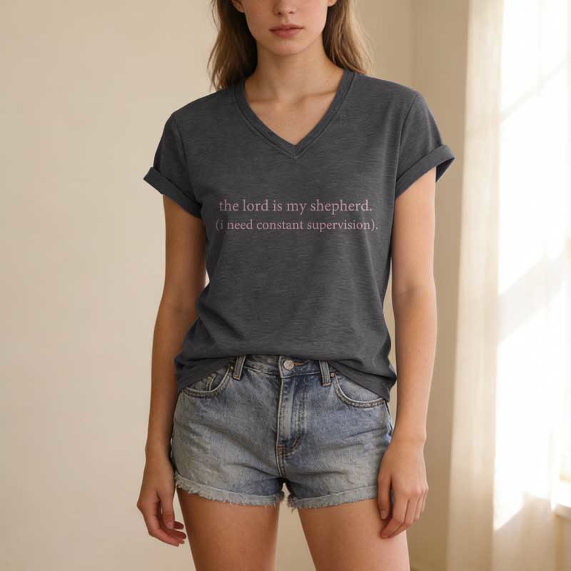 Christianartworkshop The Lord Is My Shepherd I Need Constant Supervision Casual V-neck T-shirt - image 21