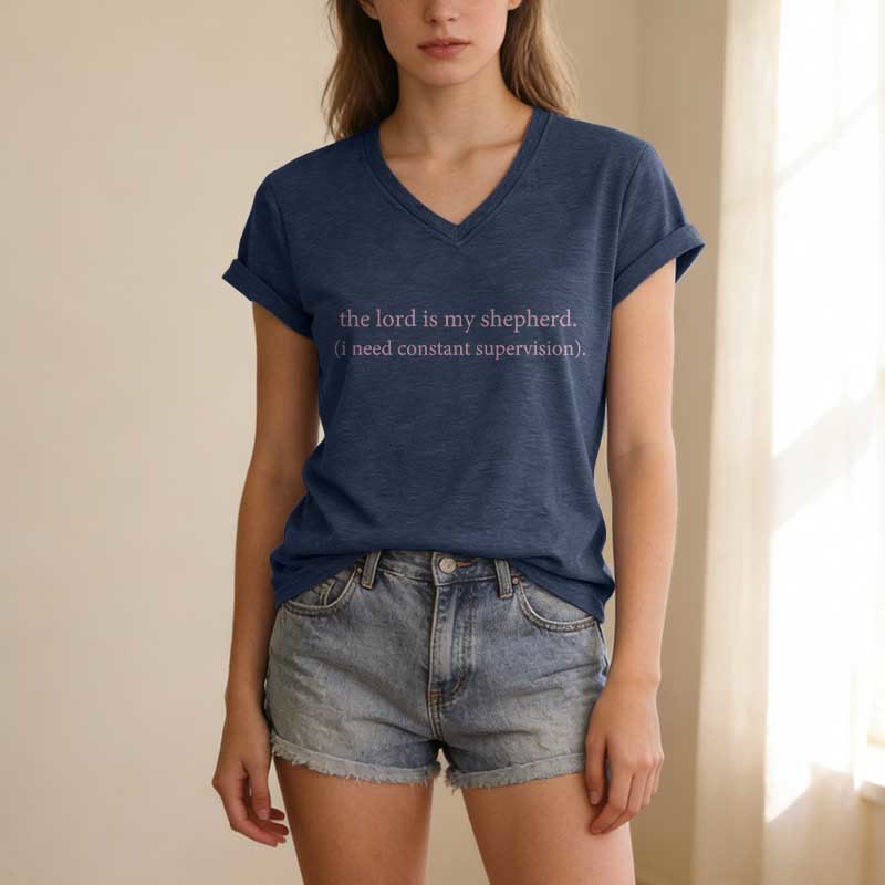 Christianartworkshop The Lord Is My Shepherd I Need Constant Supervision Casual V-neck T-shirt - image 19