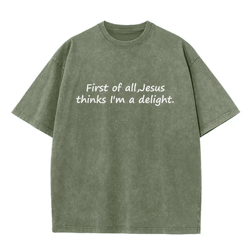 Christianartworkshop "First of All, Jesus Thinks I'm a Delight" Faith Quote Washed Unisex T-Shirt - Army Green - 5XL - image 1