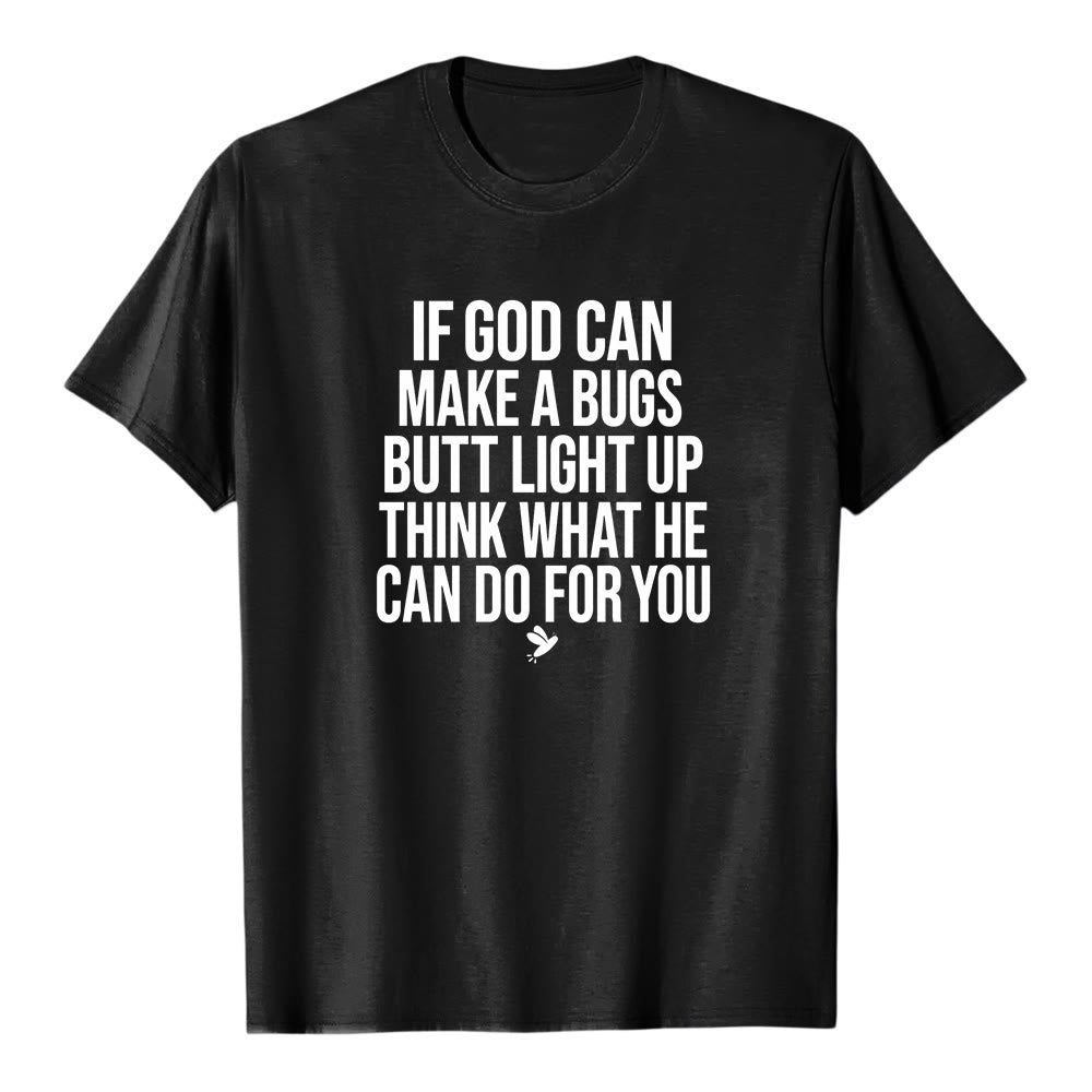 Christianartworkshop "If God Can Make A Bugs Butt Light Up" Funny Faith Quote Premium Short Sleeve T-Shirt - Black - 2XL - image 0