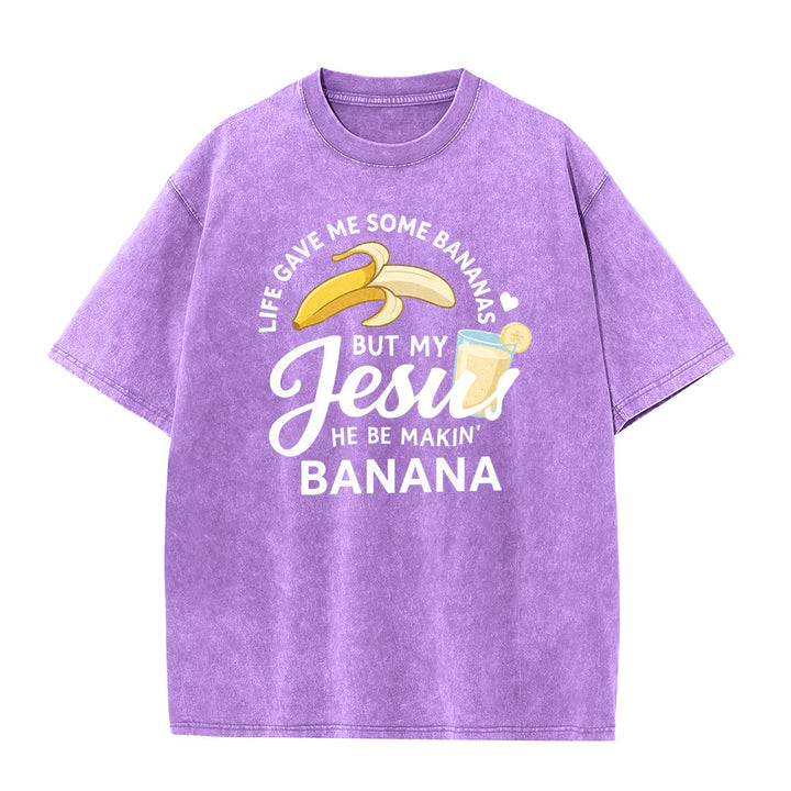 Christianartworkshop Life Gave Me Bananas But My Jesus Makes Banana Drink Graphic Washed Unisex T-Shirt - image 23