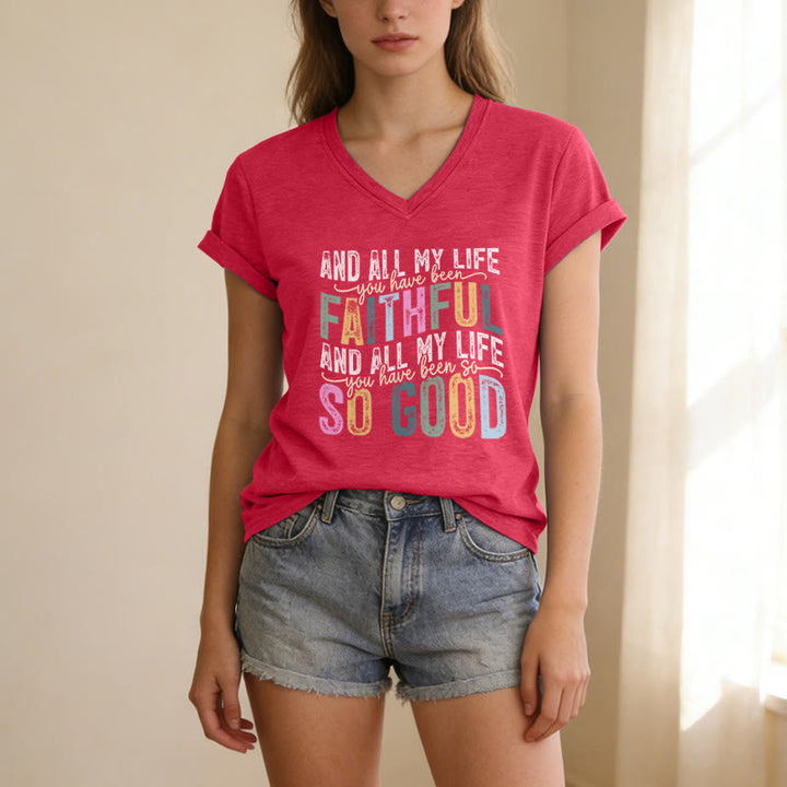 Christianartworkshop And All My Life You Have Been Faithful So Good  Multicolor Dual Font Casual V-neck T-shirt - image 11