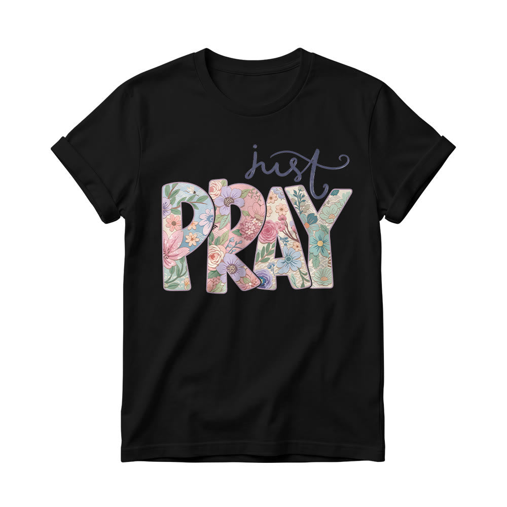 Christianartworkshop Floral Fill Pray Letter Top Cursive Just Women’s Crewnecks T-shirt - Black - 4XL - image 0