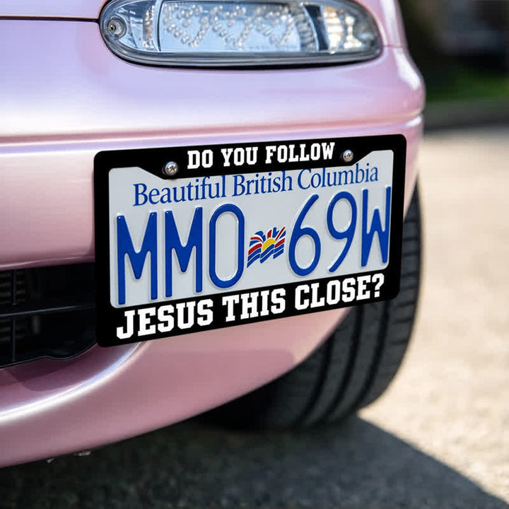 Christianartworkshop Do You Follow Jesus This Close Metal Car Frame: Emblem of Devoted Footsteps - image 3